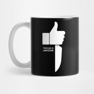 Dislike is Awesome Mug